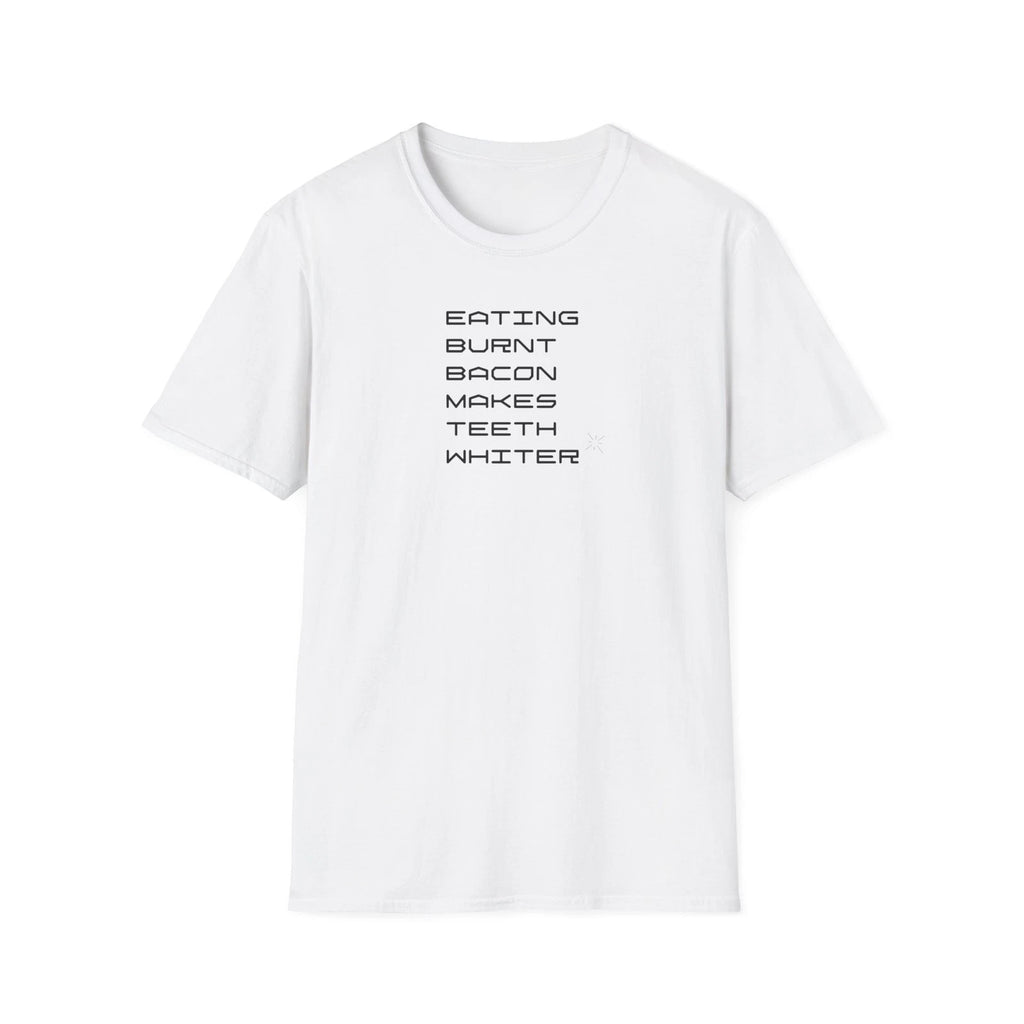 Eating Burnt Bacon Makes Teeth Whiter T-Shirt | Funny Food Quote