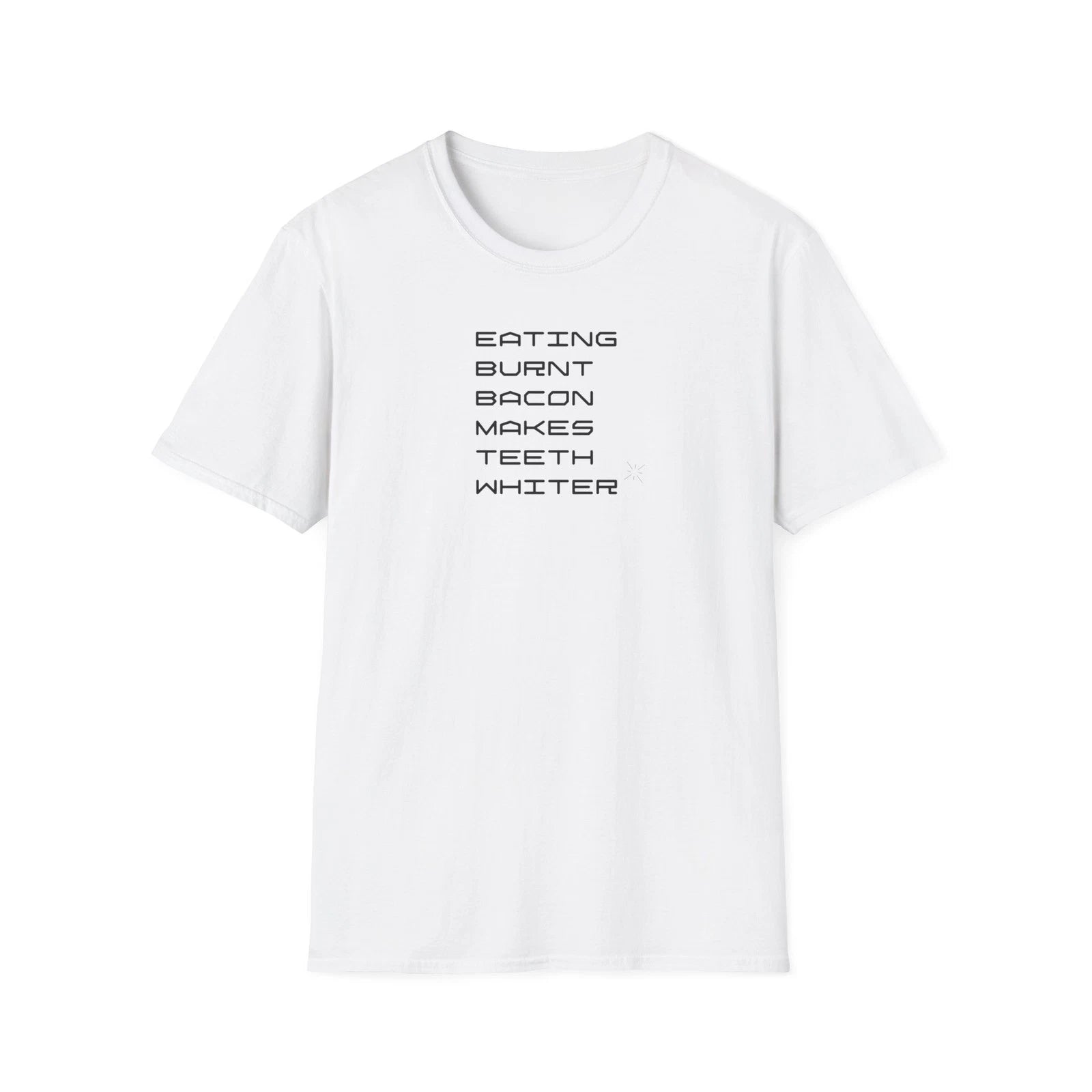 Eating Burnt Bacon Makes Teeth Whiter T-Shirt | Funny Food Quote