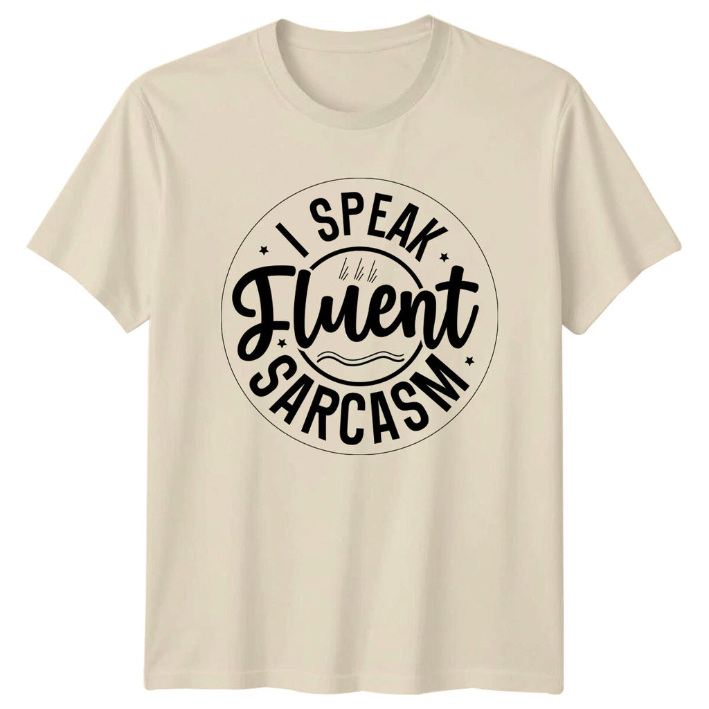 I Speak Fluent Sarcasm Graphic Funny Quote Novelty T-Shirt