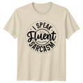 I Speak Fluent Sarcasm Graphic Funny Quote Novelty T-Shirt