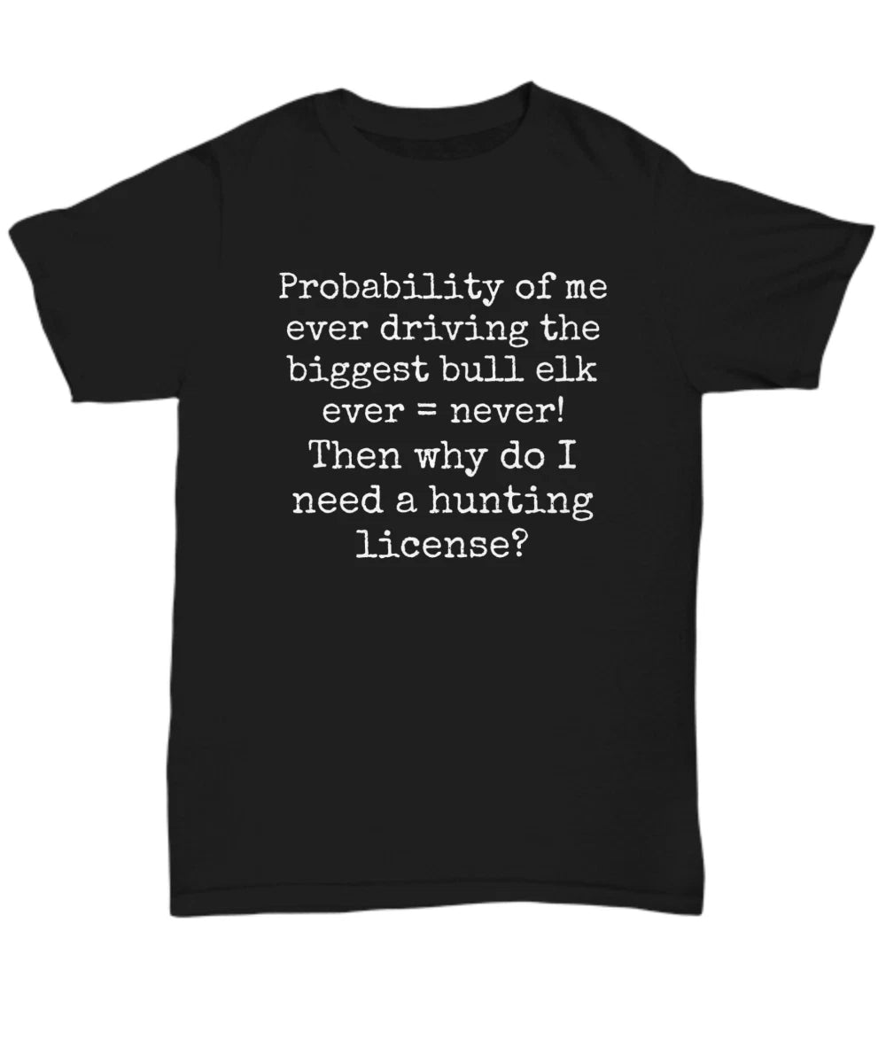 Funny Elk Hunting T-Shirt-Cotton-Tee Casual Wear For Him-For Her-Silly-Sarcastic