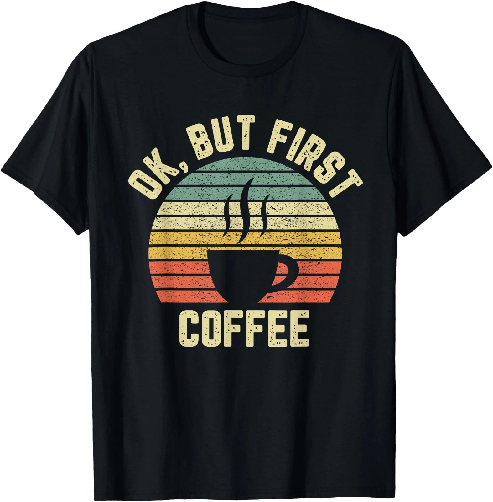 Ok But First Coffee Shirt Funny Coffee Lover T-Shirt