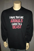 I Hope You Like Animals 'cause I'm a BEAST Mens T Shirt Long Sleeve Cotton NOS