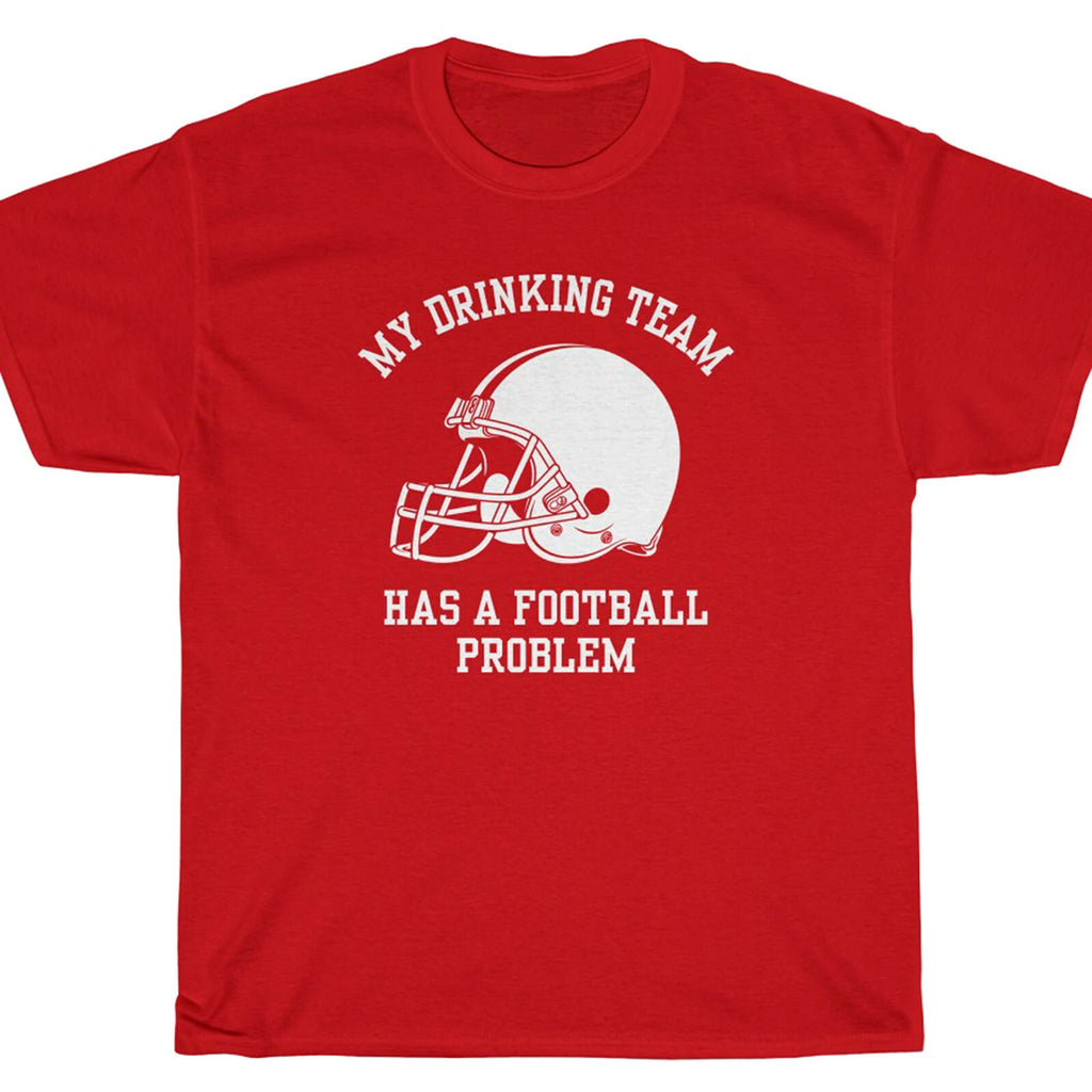 MY DRINKING TEAM HAS A FOOTBALL PROBLEM T-Shirt - blue mountain