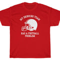 MY DRINKING TEAM HAS A FOOTBALL PROBLEM T-Shirt - blue mountain