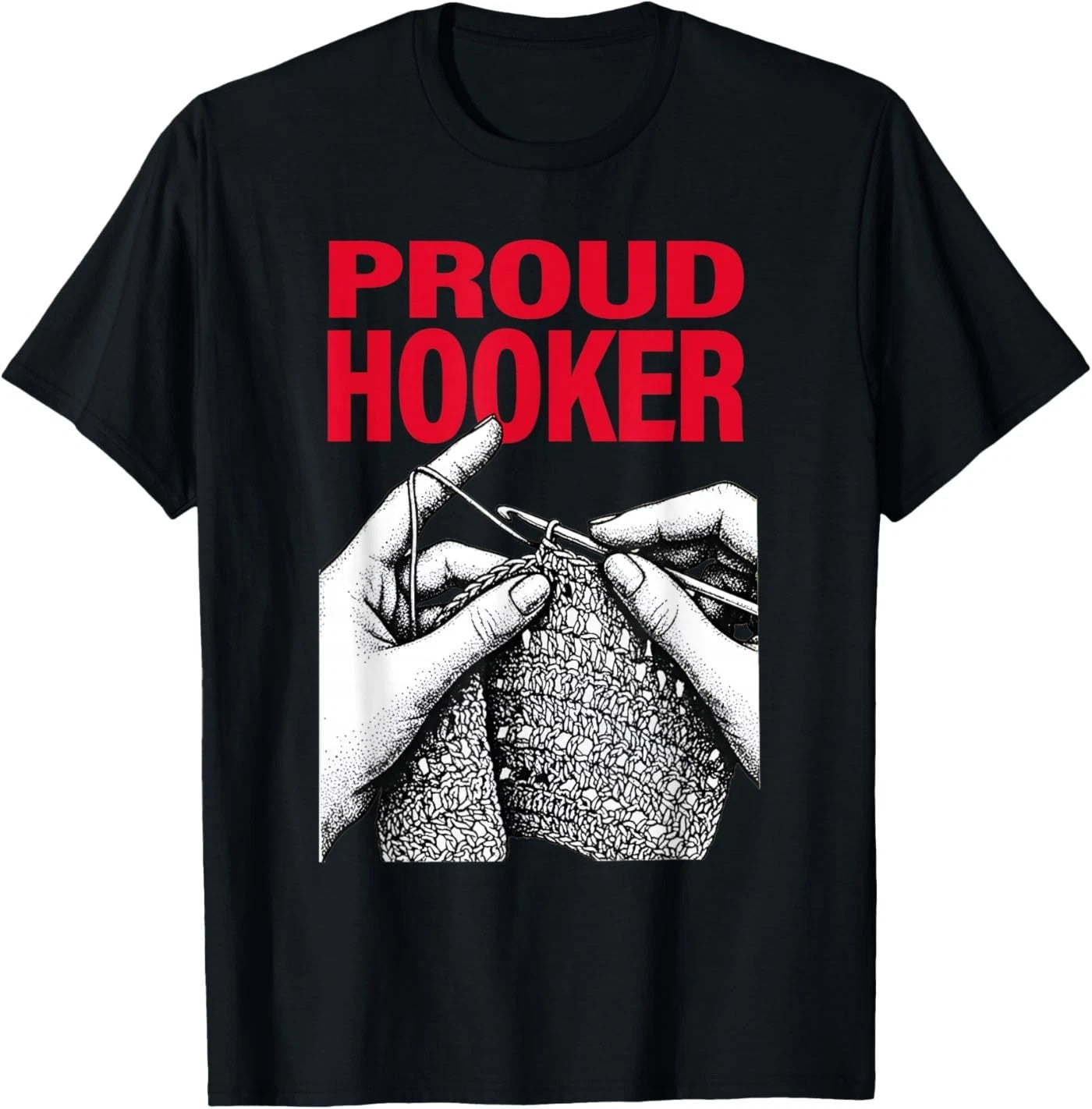 Proud Hooker Funny Knitting Lover Saying Quote Men Women T-Shirt
