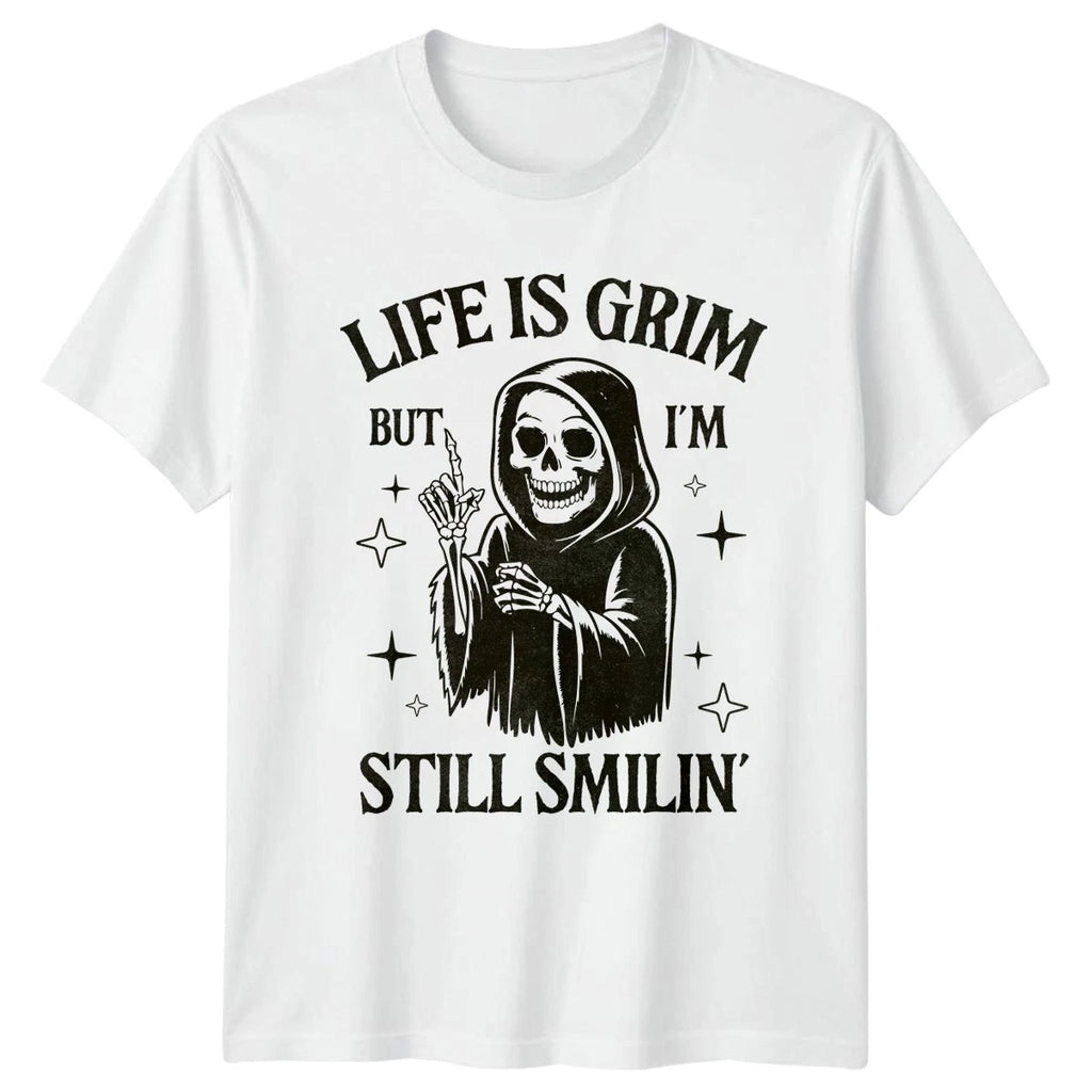 Life Is Grim But I Am Still Smilin Sarcasm Humor Mens Womens Graphic Tee