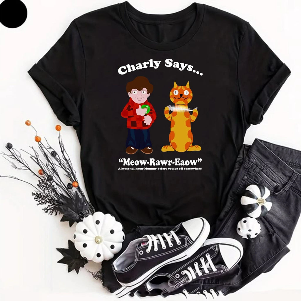 Charly Says Meow-Rawr-Eaow T-Shirt Retro British Cat Quote Funny Nostalgic Tee
