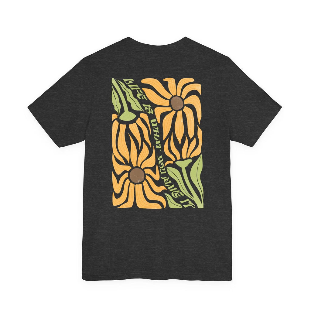 Boho Blumen T-Shirt – Das Leben ist, was du daraus machst – Positives Vibes