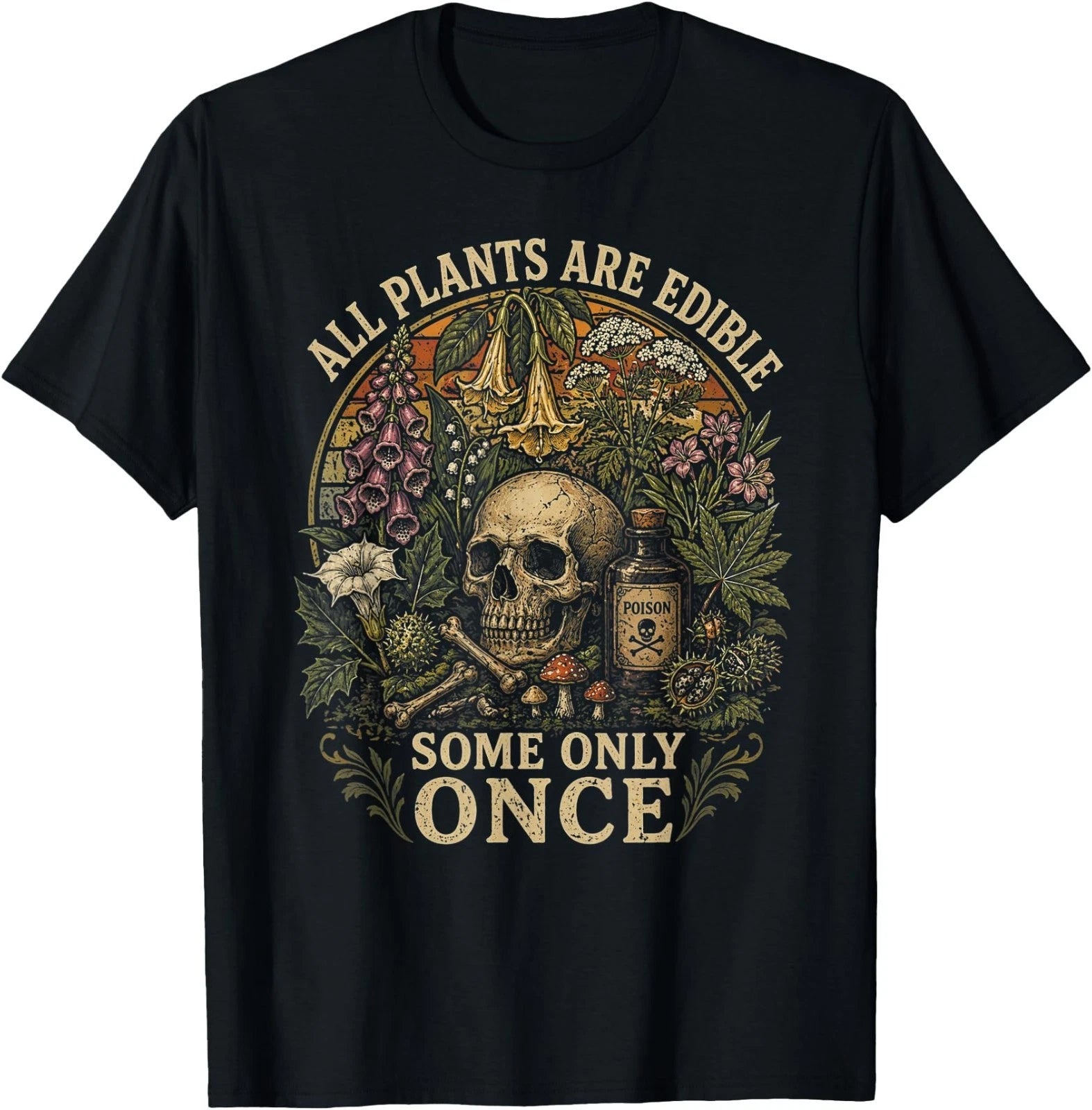 All Plants are Edible Some Only Once Funny Men Women T-Shirt