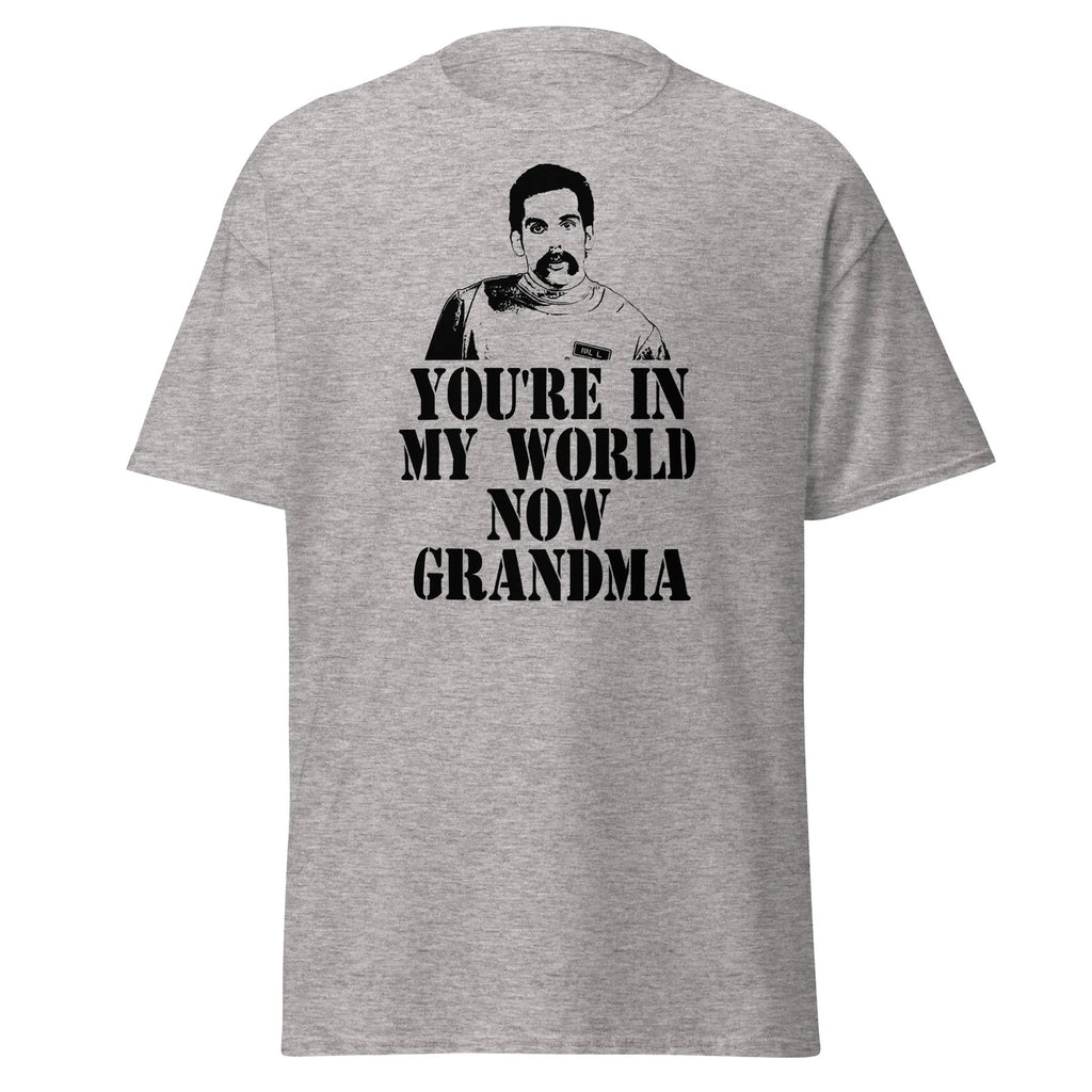 You're In My World Now Grandma - Funny Happy Gilmore Movie Quote T-Shirt, Unisex
