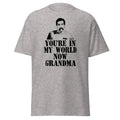 You're In My World Now Grandma - Funny Happy Gilmore Movie Quote T-Shirt, Unisex