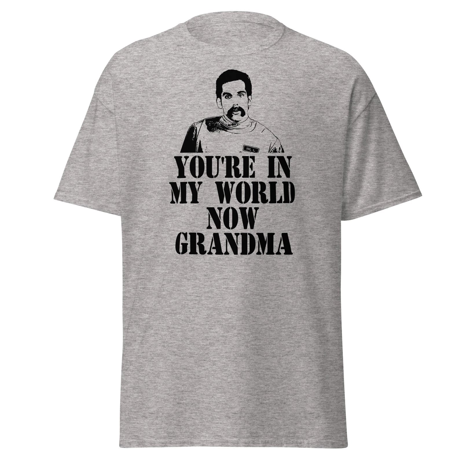 You're In My World Now Grandma - Funny Happy Gilmore Movie Quote T-Shirt, Unisex
