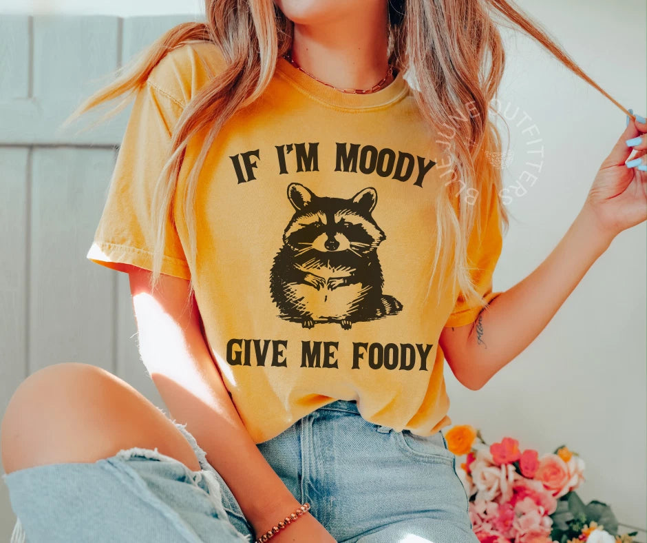 IF I'M MOODY GIVE ME FOODY | FUNNY COMFORT COLORS® TEE