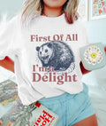 First Of All I'm A Delight Sarcastic Angry Opossum Lover Shirt