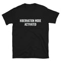 HIBERNATION MODE ACTIVATED Joke Gift Classic Fit TShirt
