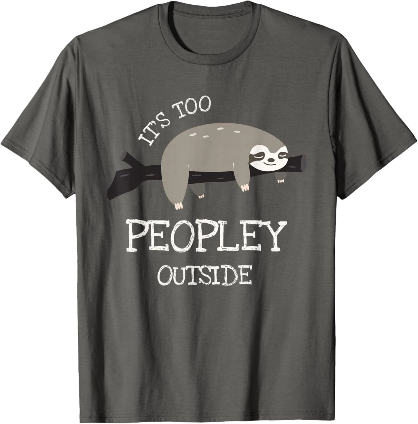 Sloth Gifts for Introverts - It's Too Peopley Outside T-Shirt