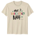 Me? Sarcastic? Nah Funny Sarcasm Quote Graphic Novelty T-Shirt