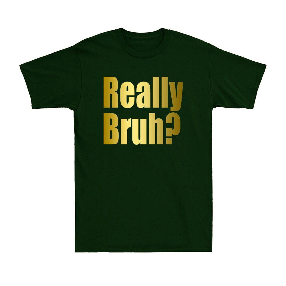 Funny Saying - Really Bruh Meme Funny Adult Sarcastic Golden Print Men's T-Shirt