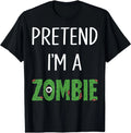 Pretend I'm A Zombie Lazy Funny Zombie Halloween Costume T-Shirt