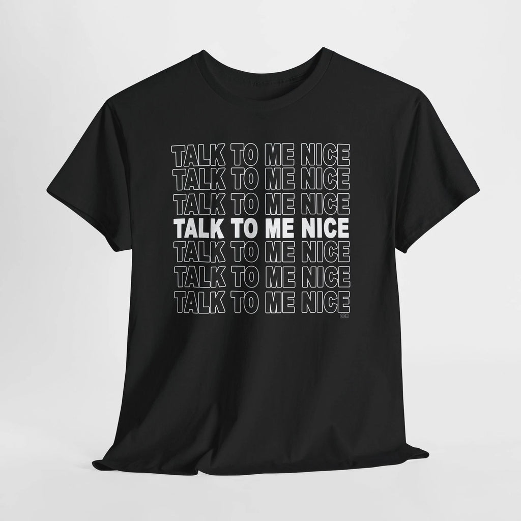 Talk to Me Nice T Shirt Funny Graphic Statement Shirt Sarcastic Shirts Be Kind