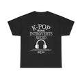 K Pop Helping Introverts T Shirt Funny Jokes Comedy Graphic Unisex Heavy Cotton