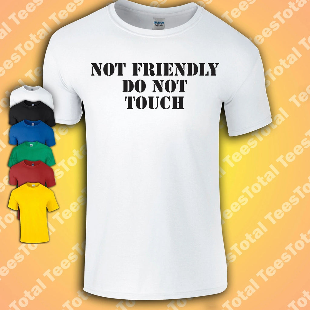 Not Friendly Do Not Touch T-Shirt | Anti Social | Introvert |
