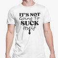 Funny Rude Top Its Not Going To Suck Itself T Shirt  Adult Joke Gift Lad Stag Do