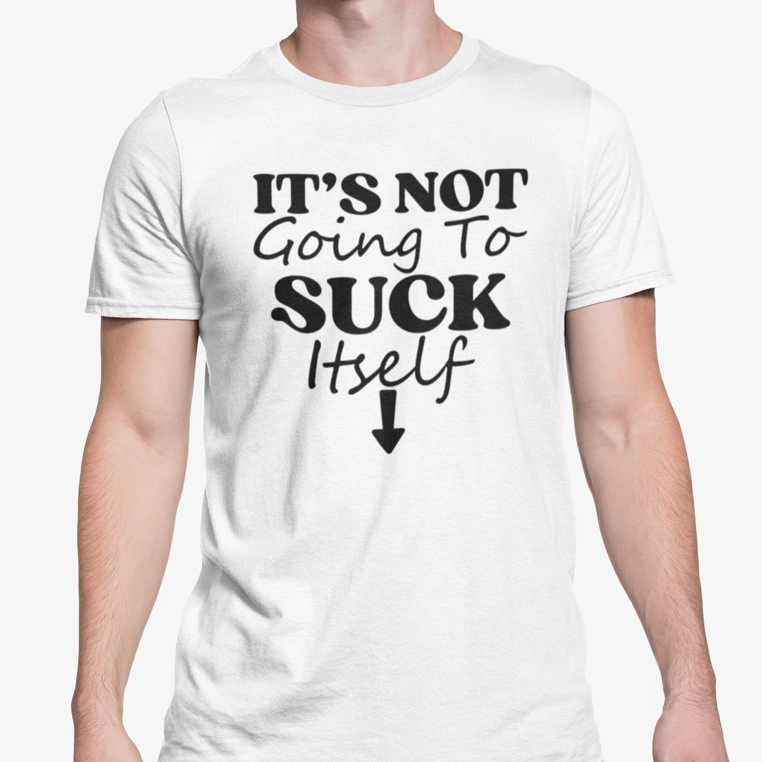 Funny Rude Top Its Not Going To Suck Itself T Shirt  Adult Joke Gift Lad Stag Do