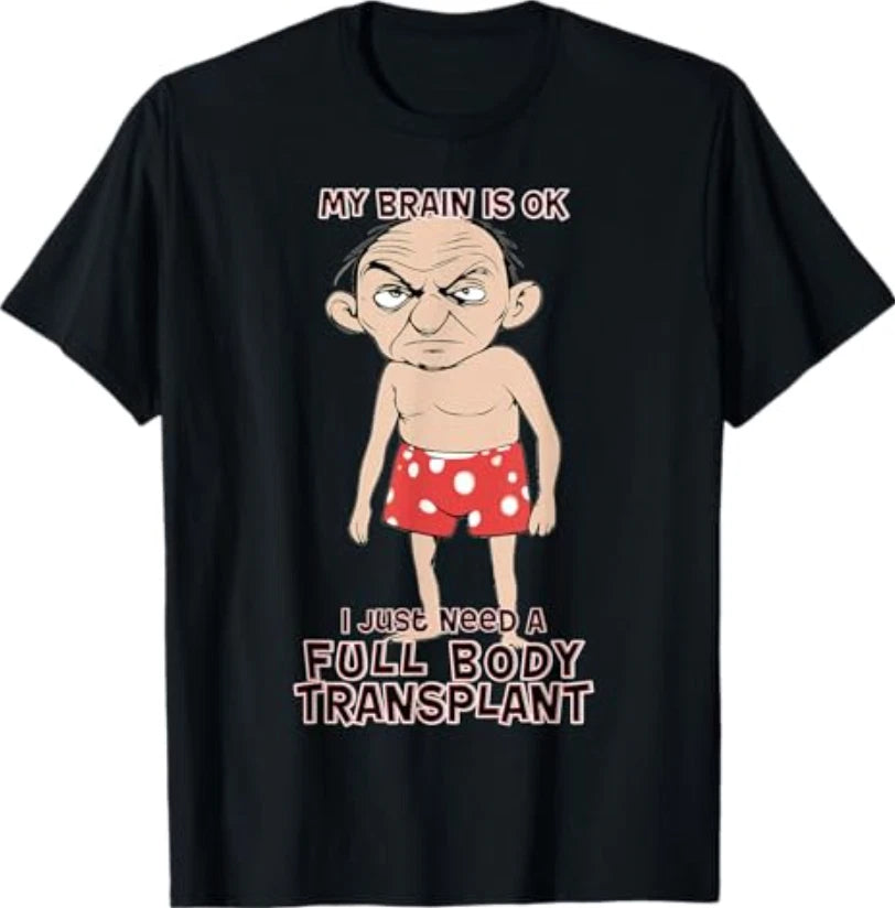 Funny Old Age Man Needs New Body Transplant Sarcastic Joke T-Shirt
