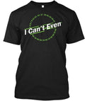 I Cant Even Funny Math Pun - Can't T-Shirt Made in the USA Size S to 5XL