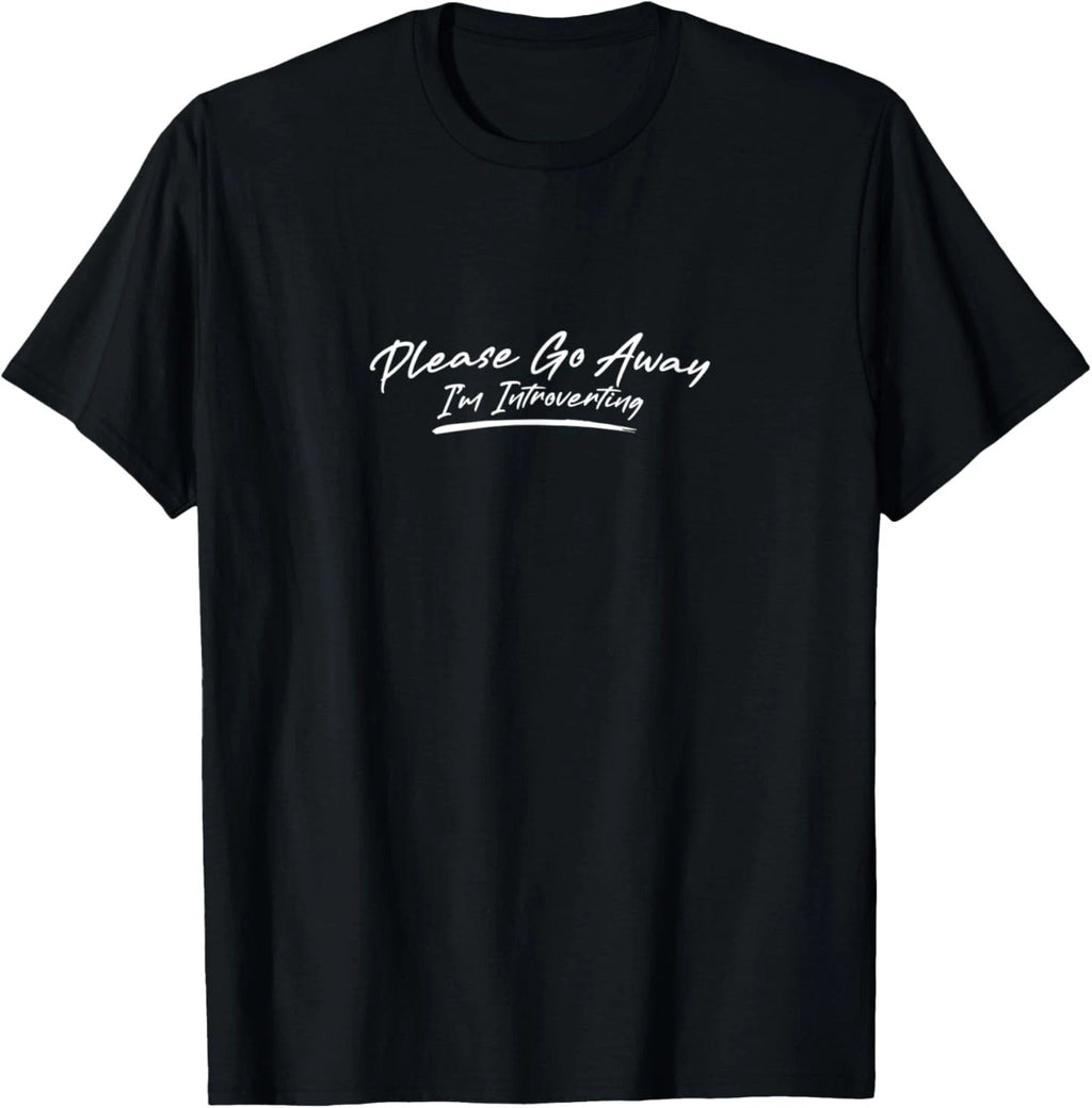 Please Go Away I'm Introverting Classic Anti Social T-Shirt
