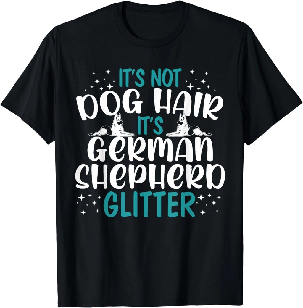 It's Not Dog Hair It's German Shepherd Glitter Dog Lover Gift Unisex T-Shirt