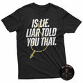 Is Lie Liar Told You That Funny Quote T-Shirt