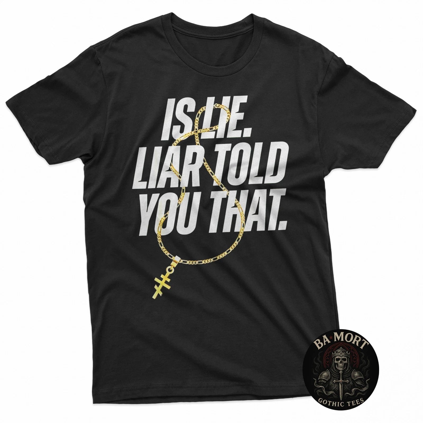 Is Lie Liar Told You That Funny Quote T-Shirt