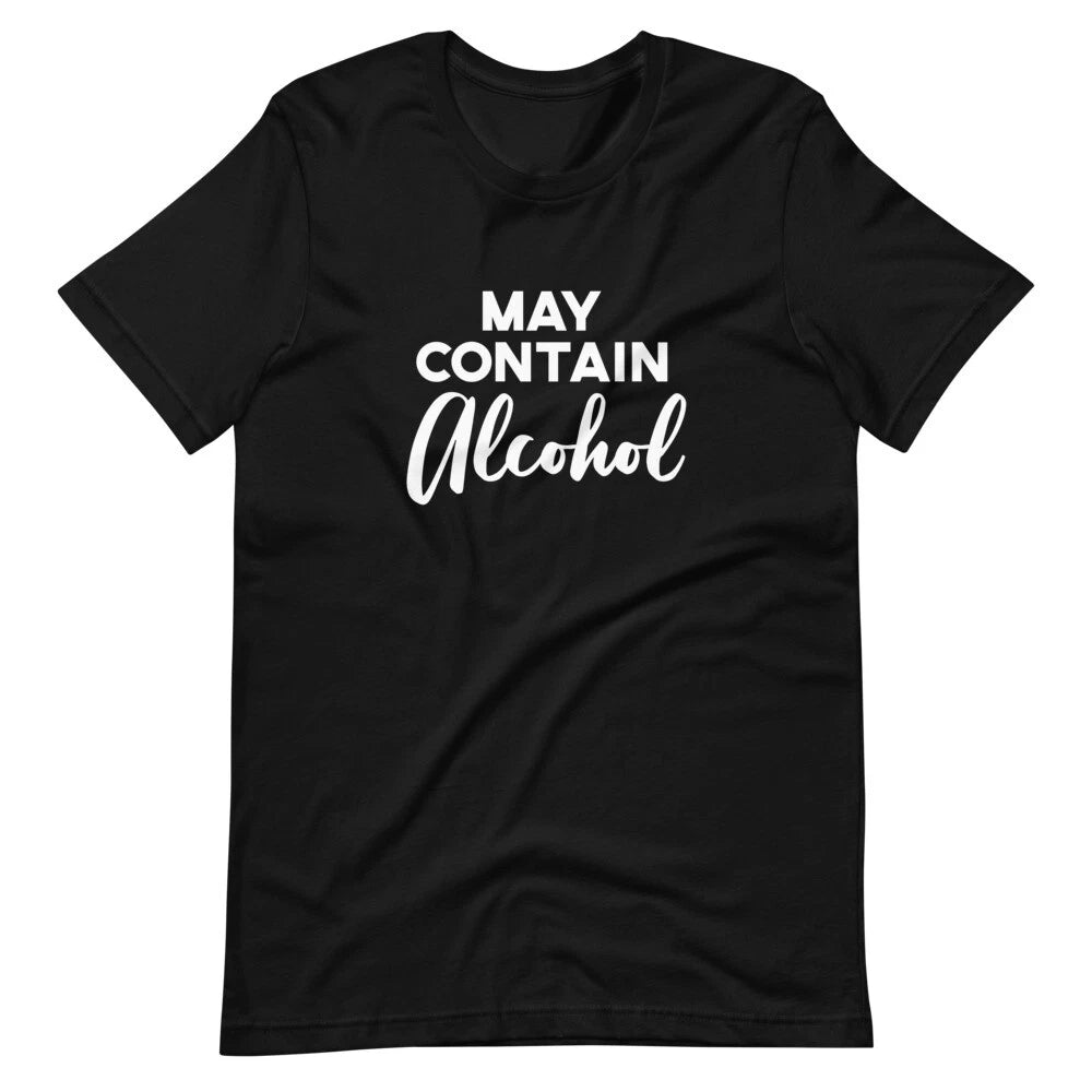 May Contain Alcohol Funny College Drinking Bachelorette Unisex T-Shirt