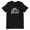 May Contain Alcohol Funny College Drinking Bachelorette Unisex T-Shirt