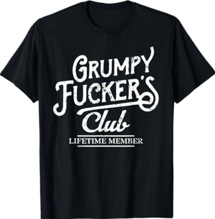 Grumpy F*** Club Lifetime Member Sarcastic T-Shirt