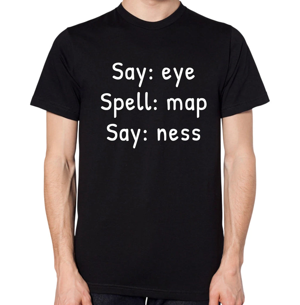I Am A Penis T-Shirt Funny Say Eye Spell Map Say Ness Humorous Top