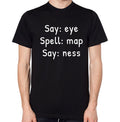 I Am A Penis T-Shirt Funny Say Eye Spell Map Say Ness Humorous Top