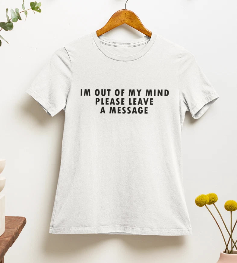 I`m Out Of My Mind Please Leave A Message T shirt | y2k | 2000s | 90s | aestheti