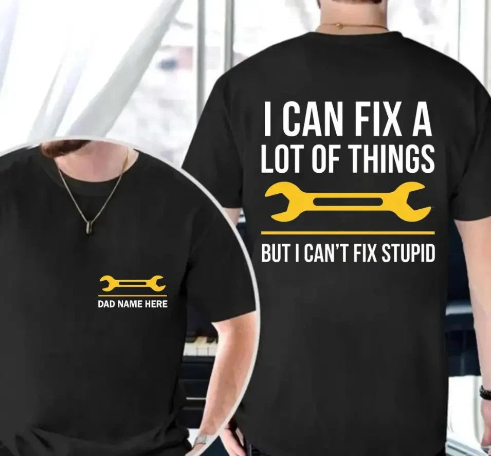 I Can Fix Almost Anything Except Stupid Shirt, Funny Sarcastic Tee, Gift for Dad