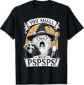 You Shall Not PSPSPS Funny Wizard Cat Fantasy Art T-Shirt