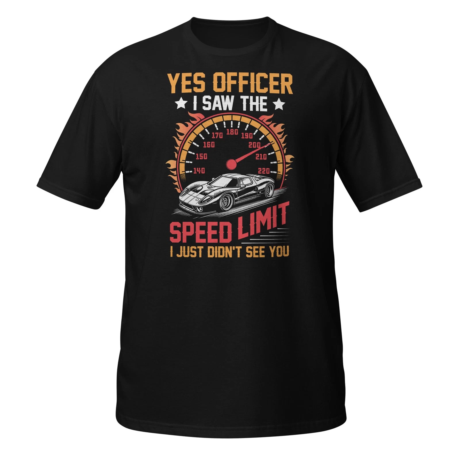 Yes Officer I Saw The Speed Limit I Just Didn't See You Funny Tee Shirt Gifts
