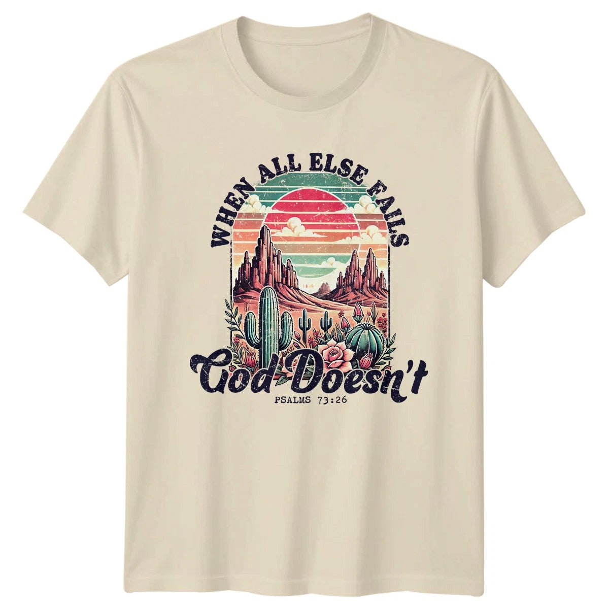 When All Else Falls God Doesnt T-Shirt Bible Verse Desert Boho Spiritual