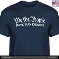 We the People Have Had Enough T-Shirt america patriot ultra 250 maga usa S-2X
