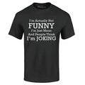 I'm Actually Not Funny I'm Just Mean T-shirt Funny Sarcastic Shirts