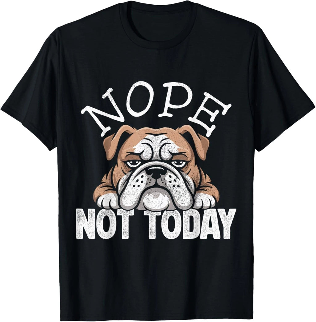 Funny Nope Not Today Funny Lazy English Bulldog Tee Gift Unisex T-Shirt
