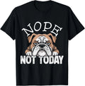 Funny Nope Not Today Funny Lazy English Bulldog Tee Gift Unisex T-Shirt