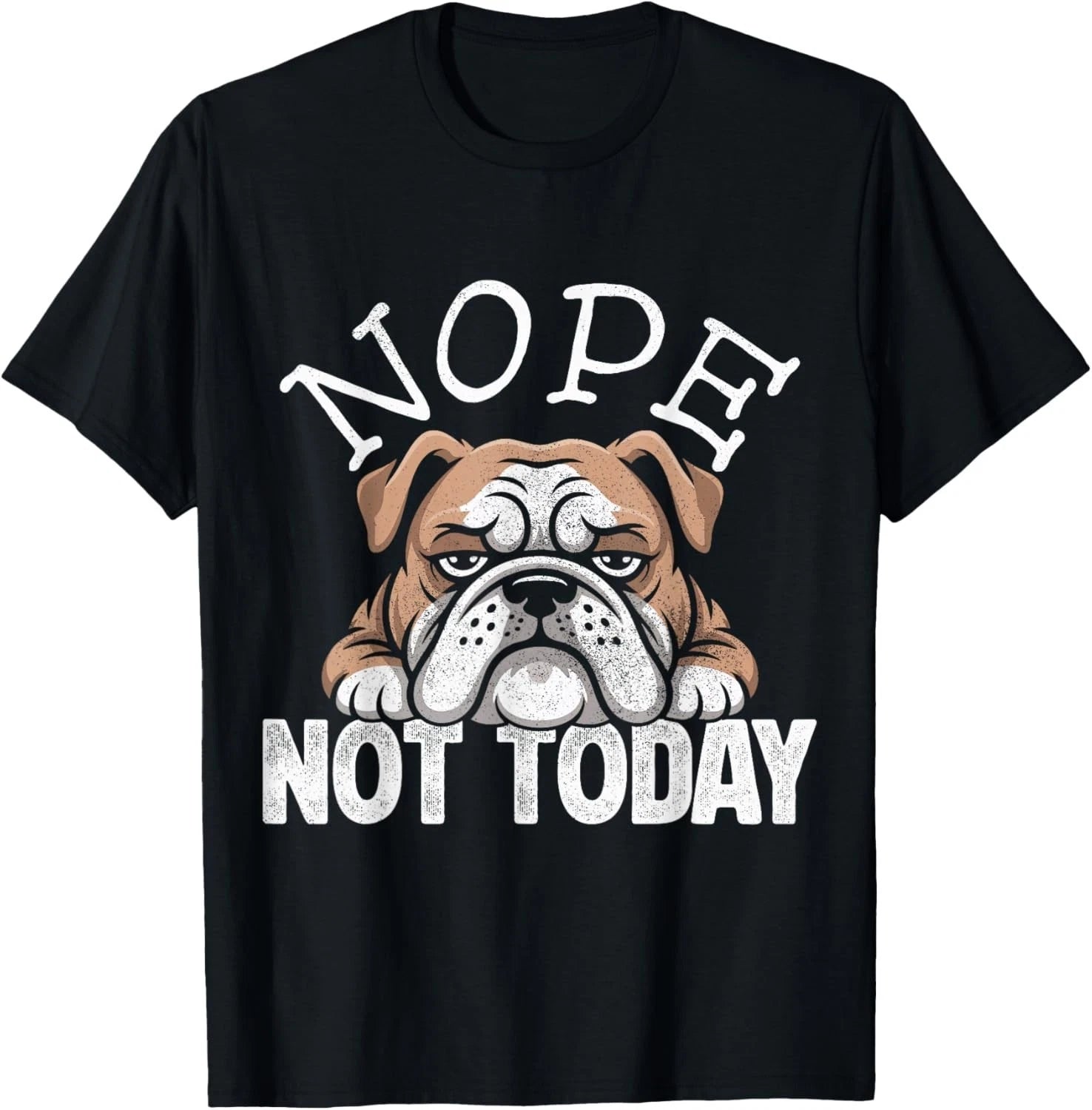 Funny Nope Not Today Funny Lazy English Bulldog Tee Gift Unisex T-Shirt